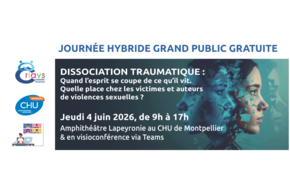 Visuel annonçant une journée hybride grand public gratuite sur la dissociation traumatique, organisée le 4 juin 2026 au CHU de Montpellier et en visioconférence via Teams par l’équipe du CRIAVS-LR (Centre Ressource pour les Intervenants auprès d’Auteurs de Violences Sexuelles). 